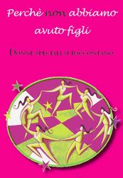 Perch� non abbiamo avuto figli - Donne speciali si raccontano
