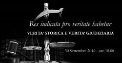 "Res iudicata pro veritate habetur" - Verit� storica e verit� giudiziaria