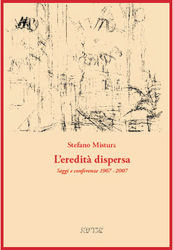 L'eredit� dispersa - Saggi e conferenze (1967 - 2007)