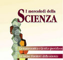 I mercoled� della scienza
La matematica e la vita quotidiana
